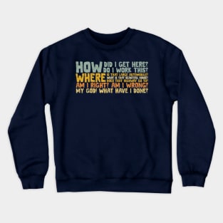 How Did I Get Here? Crewneck Sweatshirt